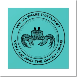 Ghost Crab - We All Share This Planet - meaningful animal design Posters and Art